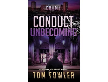 Livro Conduct Unbecoming A C.T. Ferguson Crime Novel de Tom Fowler (Inglês - Capa Dura)