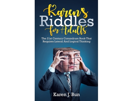 Livro Karens Riddles For Adults The 21st Century Conundrum Book That Requires Lateral And Logical Thinking De Karen J Bun (inglês)