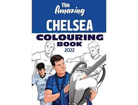 Livro The Amazing Chelsea Colouring Book 2022 Chelsea Activity Book Collection 2022 de Allan Goodwin (Inglês)