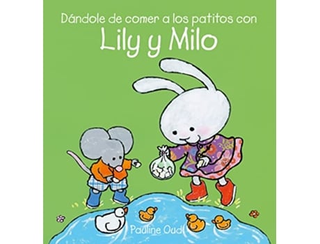 Livro Da ndole de comer a los patitos con Lily y Milo de Pauline Oud (Espanhol - Capa Dura)