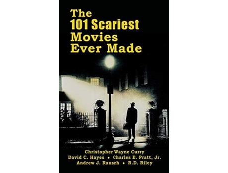 Livro The 101 Scariest Movies Ever Made De Christopher Wayne Curry, David C Hayes Et Al. (inglês - Capa Dura)