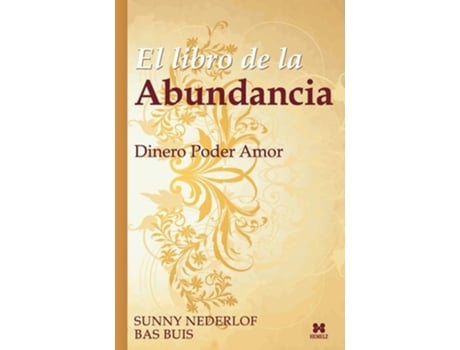 Livro El Libro De La Abundancia Dinero Poder Amor De Bas Buis E Sunny Nederlof (espanhol)