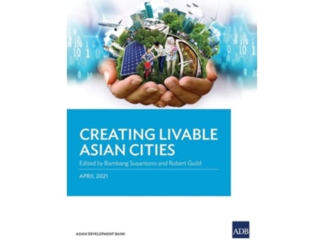 Livro Creating Livable Asian Cities De Bambang Susantono E Robert Guild (inglês)