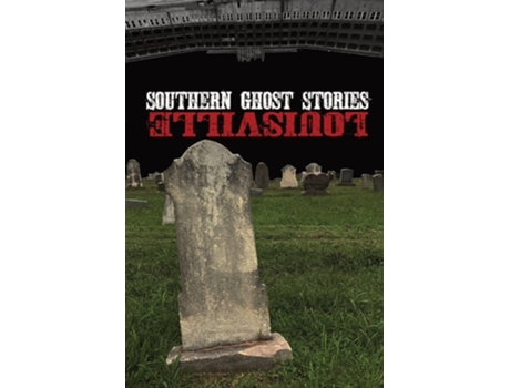 Livro Southern Ghost Stories Louisville De Allen Sircy (inglês)