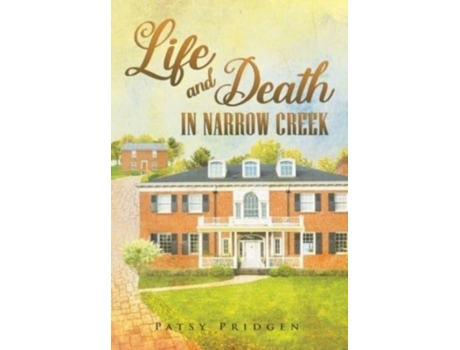 Livro Life And Death In Narrow Creek De Patsy Pridgen (inglês)