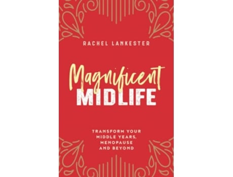 Livro Magnificent Midlife Transform Your Middle Years Menopause and Beyond de Rachel Lankester (Inglês)