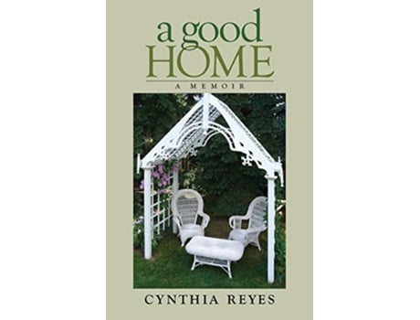 Livro A Good Home A Memoir de Cynthia Reyes (Inglês)