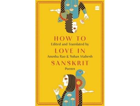 Livro How to Love in Sanskrit de Anusha Rao e Suhas Mahesh (Inglês - Capa Dura)