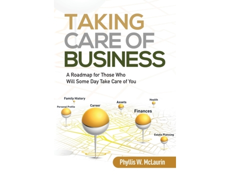 Livro Taking Care of Business: A Roadmap for Those Who Will Some Day Take Care of You Phyllis W McLaurin (Inglês)