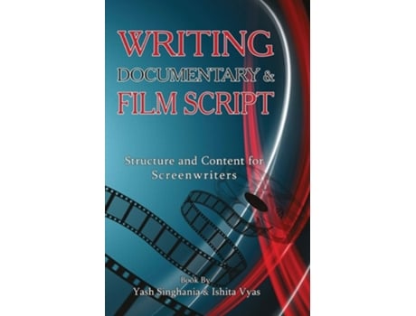 Livro Writing Documentary And Film Script De Yash Singhania E Ishita Vyas (inglês)