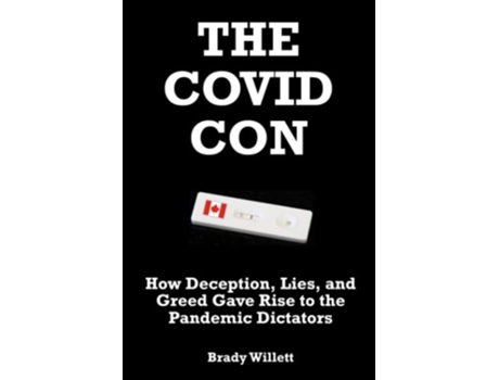 Livro The Covid Con How Deception Lies and Greed Gave Rise to The Pandemic Dictators de Brady Willett (Inglês)