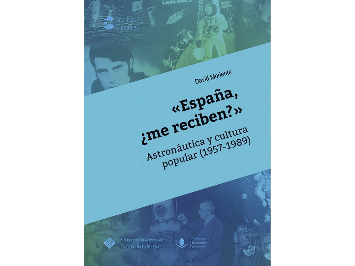 Livro «España, ¿Me Reciben?» Astronáutica Y Cultura Popular (1957- de David Moriente Diaz (Espanhol)