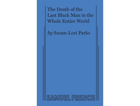 Livro The Death of the Last Black Man in the Whole Entire World AKA The Negro Book of the Dead Suzan-Lori Parks (Inglês)