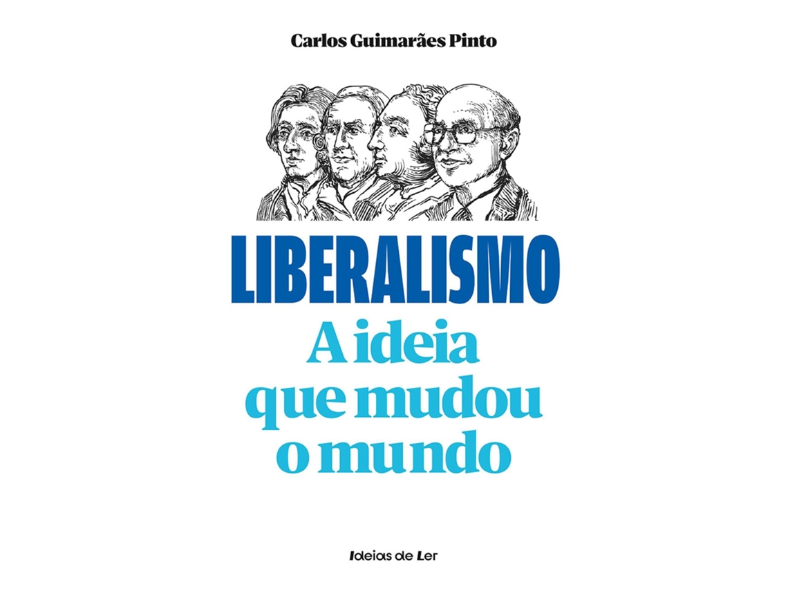Livro Liberalismo A Ideia Que Mudou O Mundo De Carlos Guimarães Pinto De Carlos Guimarães Pinto (Português)