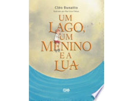 Livro UM LAGO, UM MENINO E A LUA de BUSATTO, CLÉO (Português do Brasil)