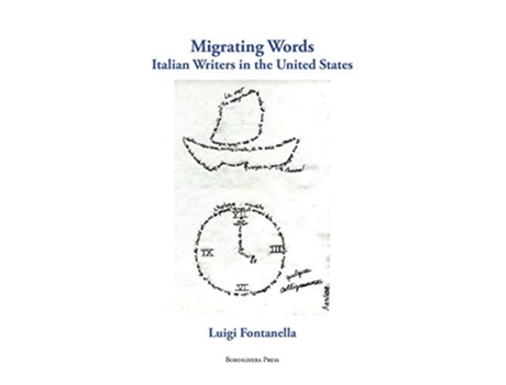 Livro Migrating Words Italian Writers In The United States De Luigi Fontanella (inglês)