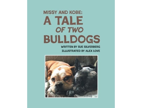 Livro Missy and Kobe A Tale of Two Bulldogs de Silverberg, Sue et al. (Inglês)