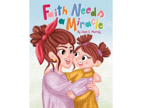 Livro Faith Needs A Miracle de Joan E Murray (Inglês)
