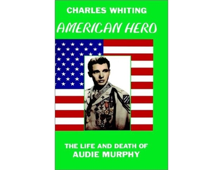 Livro American Hero The Life and Death of Audie Murphy de Charles Whiting (Inglês)