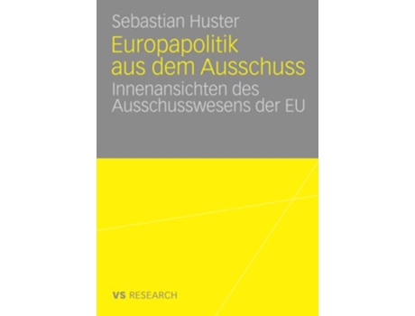 Livro Europapolitik aus dem Ausschuss Innenansichten des Ausschusswesens der EU German Edition de Sebastian Huster (Alemão)