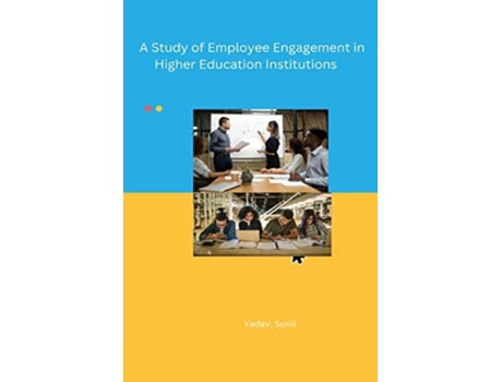 Livro A Study of Employee Engagement in Higher Education Institutions de Yadav Sunil (Inglês)