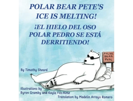 Livro Polar Bear Petes Ice Is Melting ¡OSO POLAR PETE EL HIELO SE ESTÁ DERRITIENDO de timothy sheard (Inglês)