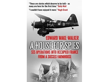 Livro A House For Spies SIS Operations into Occupied France from a Sussex Farmhouse de Edward WakeWalker (Inglês)