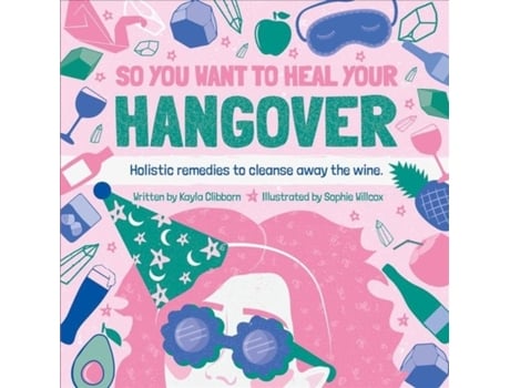 Livro so you want to heal your hangover de kayla clibborn (inglês)