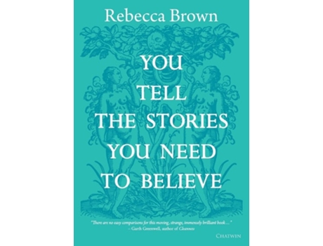 Livro You Tell The Stories You Need To Believe On The Four Seasons, Time And Love, Death And Growing Up De Rebecca Brown (inglês)