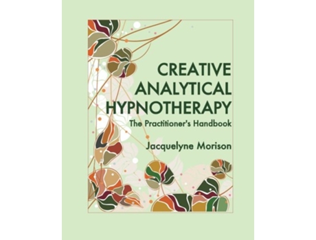 Livro Creative Analytical Hypnotherapy The Practitioners Handbook de Jacquelyne Morison (Inglês)