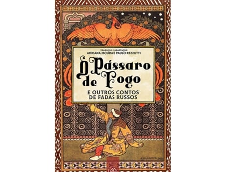 Livro O Pássaro De Fogo E Outros Contos De Fadas Russos de Adriana Moura & Paulo Rezzutti (Português-Brasil)