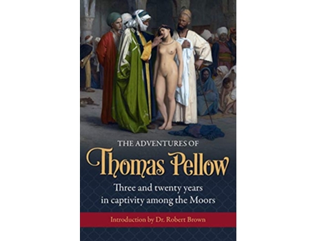 Livro The Adventures of Thomas Pellow Three and twenty years in captivity among the Moors de Thomas Pellow (Inglês)