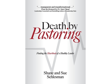 Livro Death by Pastoring Finding the Heartbeat of a Healthy Leader de Shane Schlesman (Inglês)