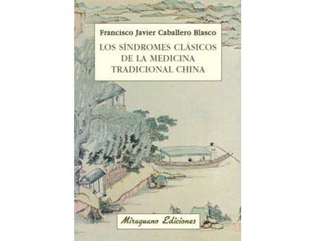 Livro Los Síndromes Clásicos De La Medicina Tradicional China de Francisco Javier Caballero Blasco