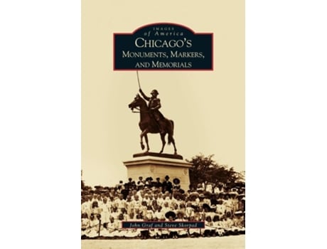 Livro Chicagos Monuments, Markers And Memorials De John Graf, Steve Skorpad Et Al. (inglês - Capa Dura)