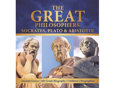 Livro The Great Philosophers Socrates Plato Aristotle Ancient Greece 5th Grade Biography Childrens Biographies de Dissected Lives (Inglês)