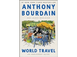 Livro World Travel de Anthony Bourdain e Laurie Woolever (Inglês - Capa Dura)