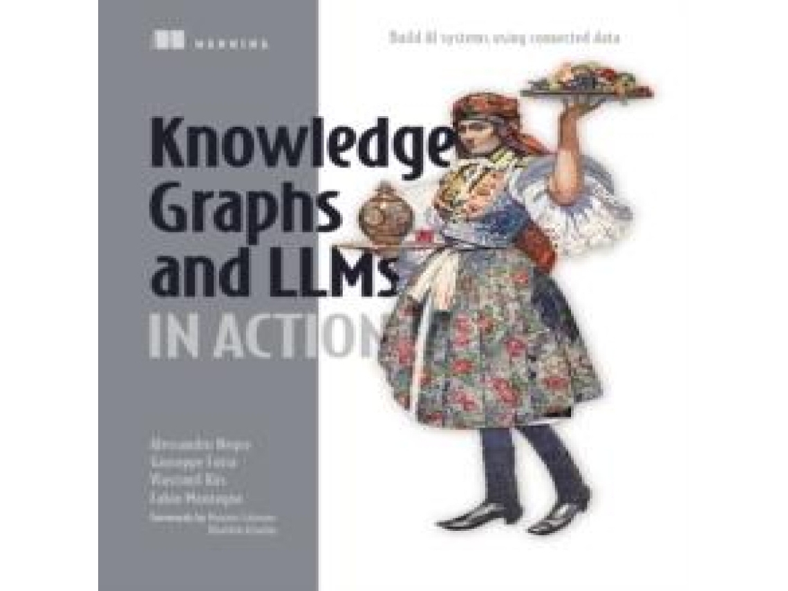 Livro Knowledge Graphs and LLMs in Action de Alessandro Negro (Inglês)
