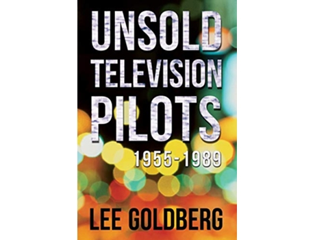 Livro Unsold Television Pilots 19551989 de Lee Goldberg (Inglês)