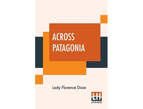 Livro Across Patagonia de Lady Florence Dixie (Inglês)