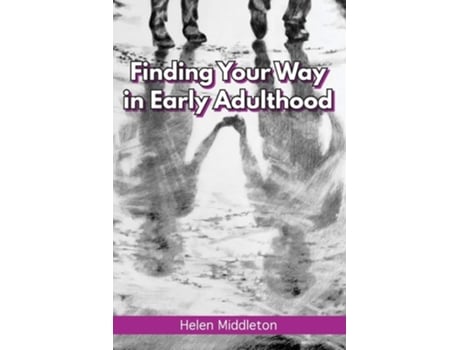 Livro Finding Your Way In Early Adulthood Working Out What You Want Amp Choosing How To Be De Helen Middleton (inglês)