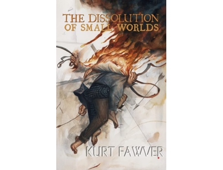 Livro The Dissolution Of Small Worlds De Kurt Fawver (inglês)