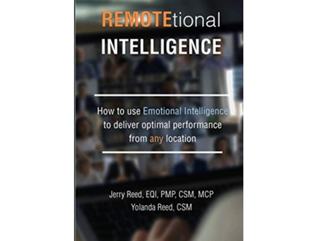 Livro REMOTEtional Intelligence How to use Emotional Intelligence to deliver optimal performance from any location de Jerry Reed Yolanda Reed (Inglês)