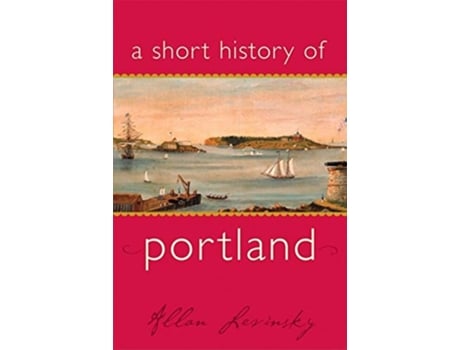 Livro A Short History of Portland Short Histories de Allan Levinsky (Inglês)