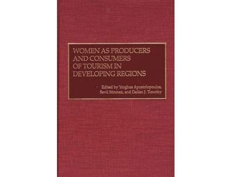 Livro Women as Producers and Consumers of Tourism in Developing Regions de Yorghos Apostolopoulos (Inglês)