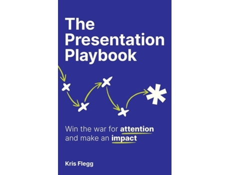 Livro The Presentation Playbook Win the war for attention and make an impact de Kris Flegg (Inglês)
