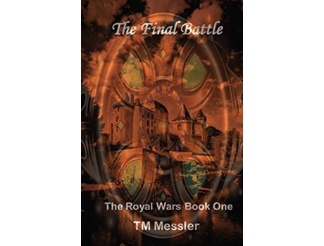 Livro The Final Battle 1 Royal Wars de T M Messler (Inglês)