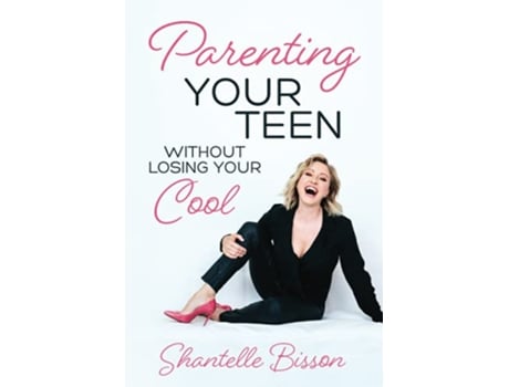 Livro Parenting Your Teen Without Losing Your Cool A Survival Guide to Get You Through The Teen Years Alive de Shantelle Bisson (Inglês)