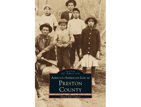 Livro African-american Life In Preston County De Nancy Jane Copney (inglês - Capa Dura)