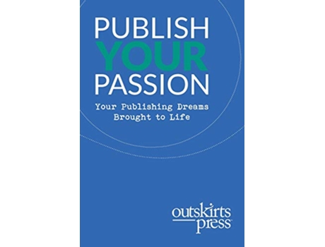 Livro Outskirts Press Presents Publish Your Passion Your Publishing Dreams Brought to Life de Brent Sampson (Inglês)